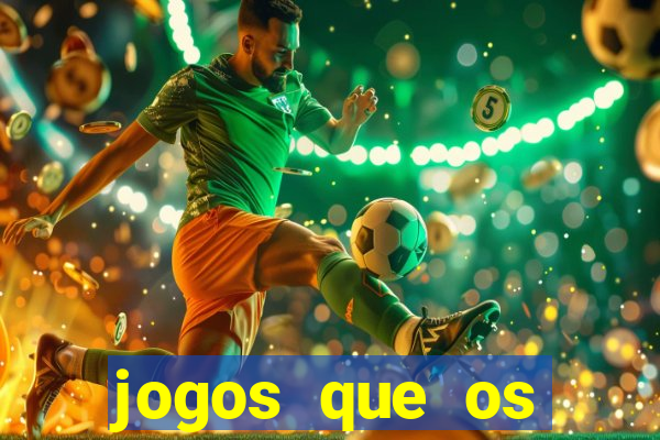 jogos que os famosos jogam para ganhar dinheiro